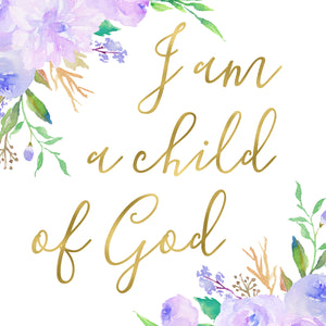 Floral Whimsy Collection - I am a child of God - Instant Download